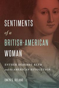 Cover image for Sentiments of a British-American Woman: Esther DeBerdt Reed and the American Revolution