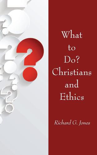 Cover image for What to Do? Christians and Ethics