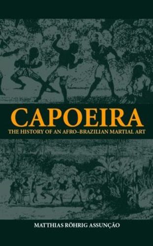 Cover image for Capoeira: The History of an Afro-Brazilian Martial Art