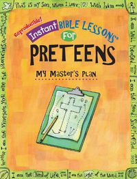 Cover image for Instant Bible Lessons: My Master's Plan: Preteens