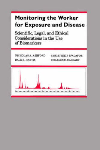 Cover image for Monitoring the Worker for Exposure and Disease: Scientific, Legal and Ethical Considerations in the Use of Biomarkers