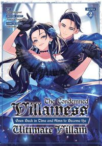 Cover image for The Condemned Villainess Goes Back in Time and Aims to Become the Ultimate Villain (Manga) Vol. 2