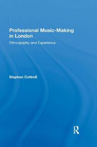 Cover image for Professional Music-making in London: Ethnography and Experience