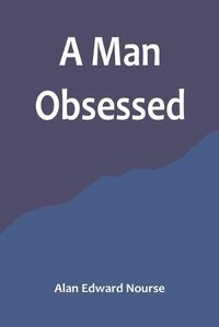 Cover image for A Man Obsessed