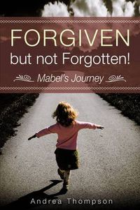 Cover image for Forgiven but not Forgotten!