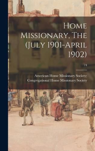 Cover image for Home Missionary, The (July 1901-April 1902); 74