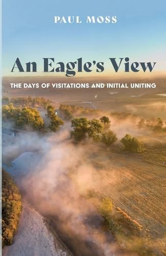 Cover image for An Eagle's View: The Days of Visitations and Initial Uniting