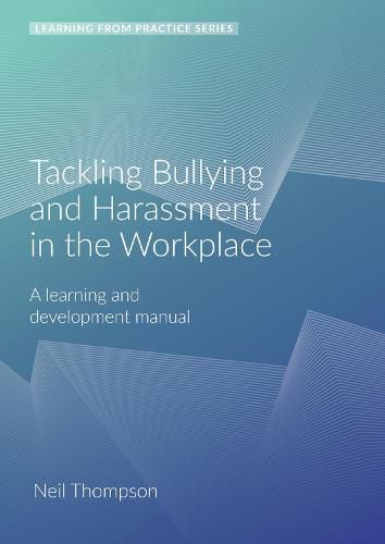 Tackling Bullying and Harassment in the Workplace: A Learning and Development Manual (2nd Edition)