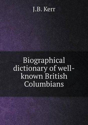 Cover image for Biographical dictionary of well-known British Columbians