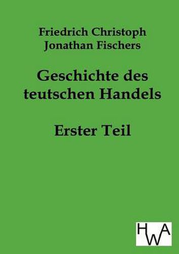 Cover image for Geschichte des teutschen Handels