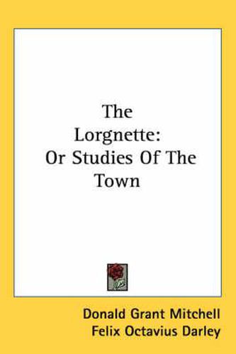 The Lorgnette: Or Studies Of The Town