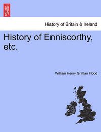 Cover image for History of Enniscorthy, Etc.