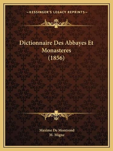 Dictionnaire Des Abbayes Et Monasteres (1856)