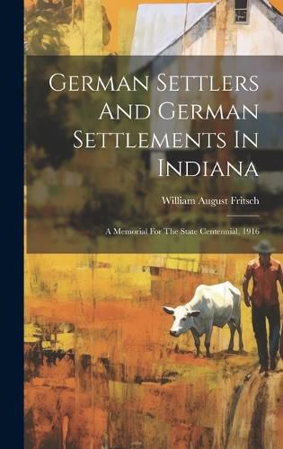 Cover image for German Settlers And German Settlements In Indiana