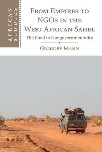 Cover image for From Empires to NGOs in the West African Sahel: The Road to Nongovernmentality