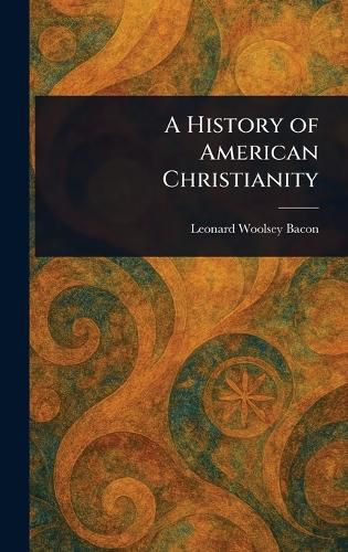 Cover image for A History of American Christianity