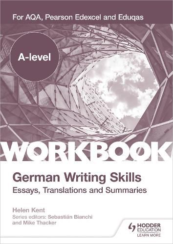 Cover image for A-level German Writing Skills: Essays, Translations and Summaries: For AQA, Pearson Edexcel and Eduqas