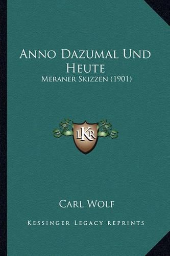 Cover image for Anno Dazumal Und Heute: Meraner Skizzen (1901)