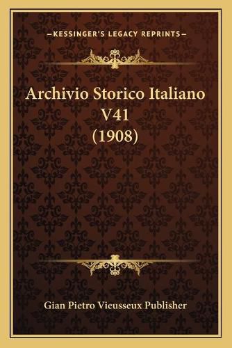 Cover image for Archivio Storico Italiano V41 (1908)