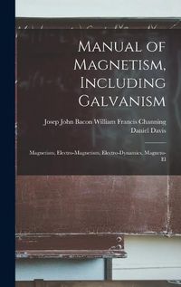 Cover image for Manual of Magnetism, Including Galvanism