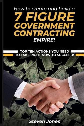 How to Create and Build a 7 Figure Government Contracting Empire