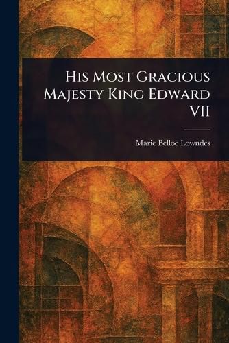 Cover image for His Most Gracious Majesty King Edward VII