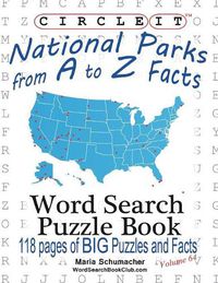 Cover image for Circle It, National Parks from A to Z Facts, Word Search, Puzzle Book