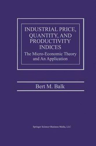 Industrial Price, Quantity, and Productivity Indices: The Micro-Economic Theory and an Application