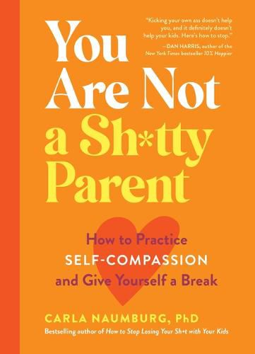 Cover image for You Are Not a Sh*tty Parent: How to Practice Self-Compassion and Give Yourself a Break