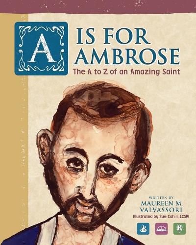 Cover image for A Is For Ambrose: The A to Z of an Amazing Saint