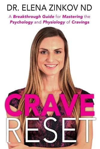 Cover image for Crave Reset: A Breakthrough Guide for Mastering the Psychology and Physiology of Cravings