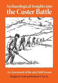 Cover image for Archaeological Insights into the Custer Battle: An Assessment of the 1984 Field Season