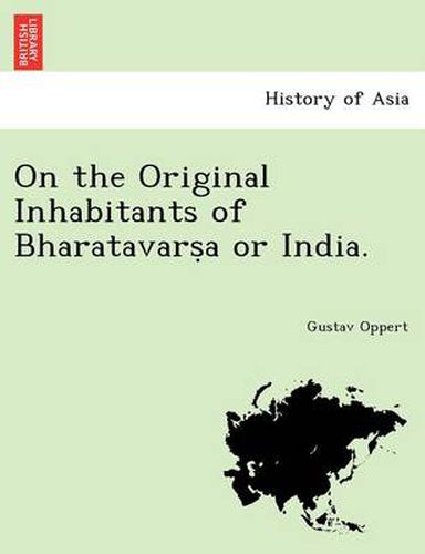 Cover image for On the Original Inhabitants of Bharatavars&#803;a or India.