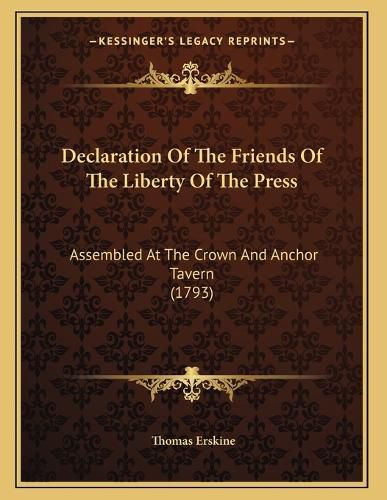 Cover image for Declaration of the Friends of the Liberty of the Press: Assembled at the Crown and Anchor Tavern (1793)
