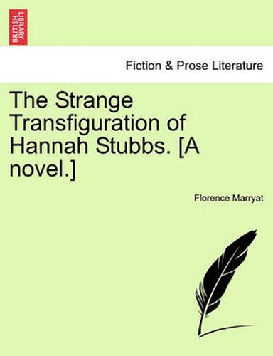 Cover image for The Strange Transfiguration of Hannah Stubbs. [A Novel.]