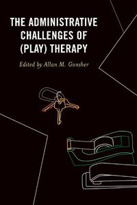 Cover image for The Administrative Challenges of (Play) Therapy