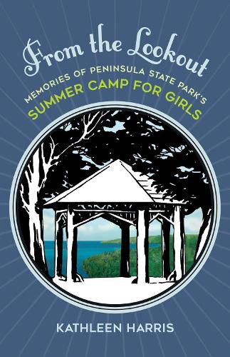 Cover image for From the Lookout: Memories of Peninsula State Park's Summer Camp for Girls