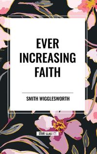 Cover image for Ever Increasing Faith