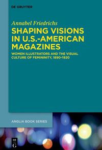 Cover image for Shaping Visions in U.S.-American Magazines