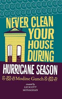 Cover image for Never Clean Your House During Hurricane Season