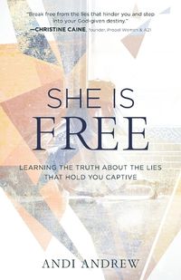 Cover image for She Is Free - Learning the Truth about the Lies that Hold You Captive