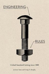 Cover image for Engineering Rules: Global Standard Setting since 1880