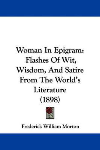 Cover image for Woman in Epigram: Flashes of Wit, Wisdom, and Satire from the World's Literature (1898)