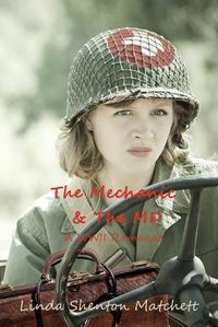 Cover image for The Mechanic & The MD: A WWII Romance