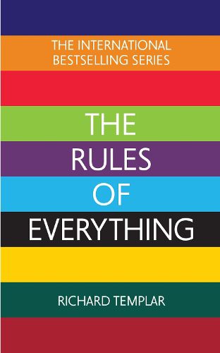 The Rules of Everything: A complete code for success and happiness in everything that matters