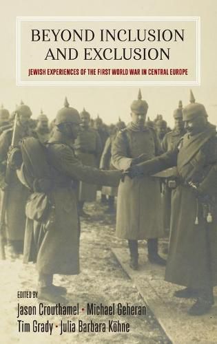 Beyond Inclusion and Exclusion: Jewish Experiences of the First World War in Central Europe