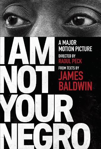 I Am Not Your Negro: A Companion Edition to the Documentary Film Directed by Raoul Peck