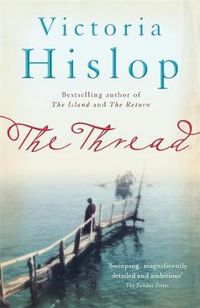 Cover image for The Thread: 'Storytelling at its best' from million-copy bestseller Victoria Hislop