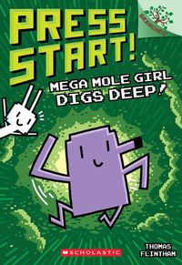 Cover image for Mega Mole Girl Digs Deep!: A Branches Book (Press Start! #15)