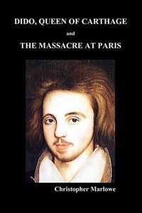 Cover image for Dido Queen of Carthage and Massacre at Paris (PAPERBACK)
